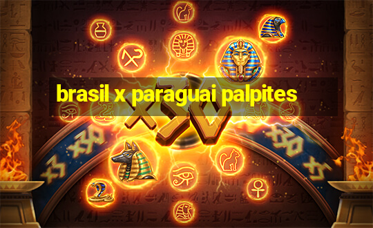 brasil x paraguai palpites