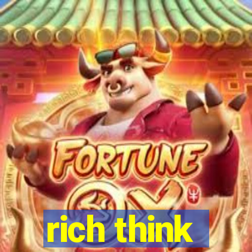 rich think