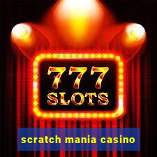 scratch mania casino