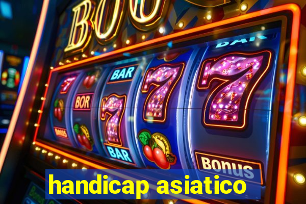 handicap asiatico