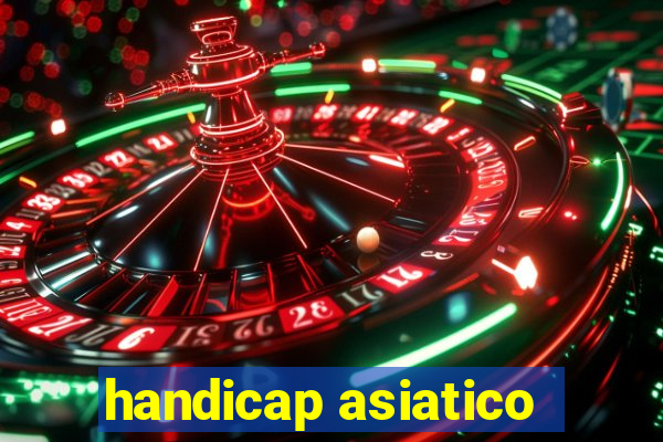 handicap asiatico