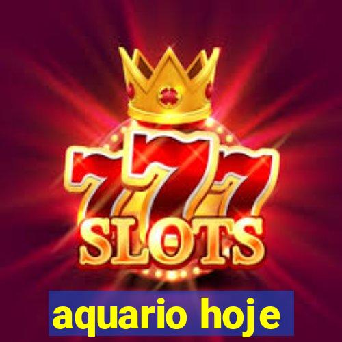 aquario hoje