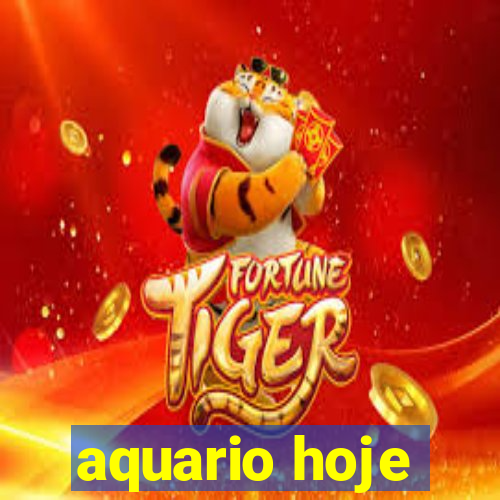 aquario hoje