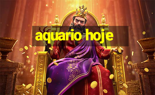 aquario hoje