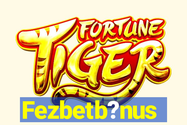 Fezbetb?nus