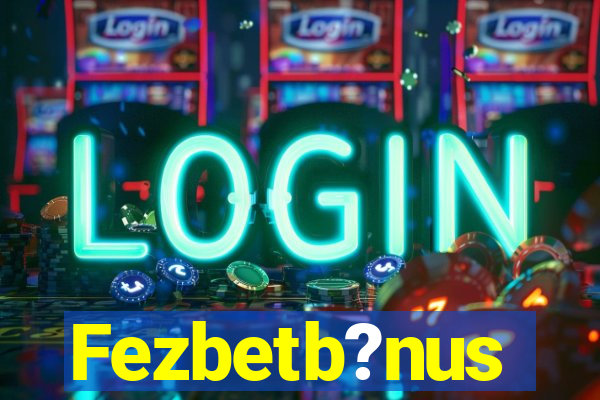 Fezbetb?nus