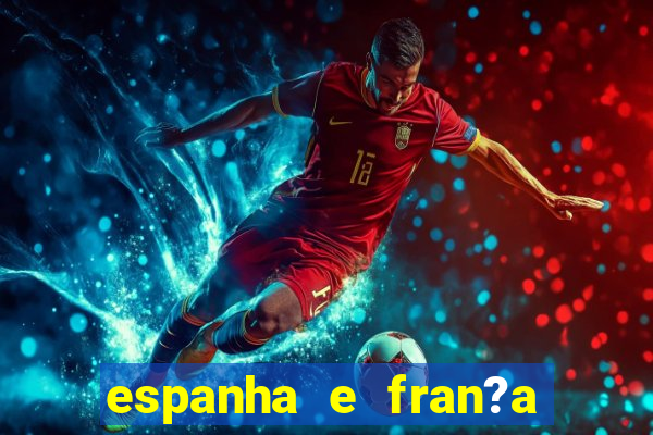 espanha e fran?a onde assistir