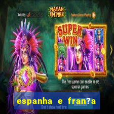 espanha e fran?a onde assistir