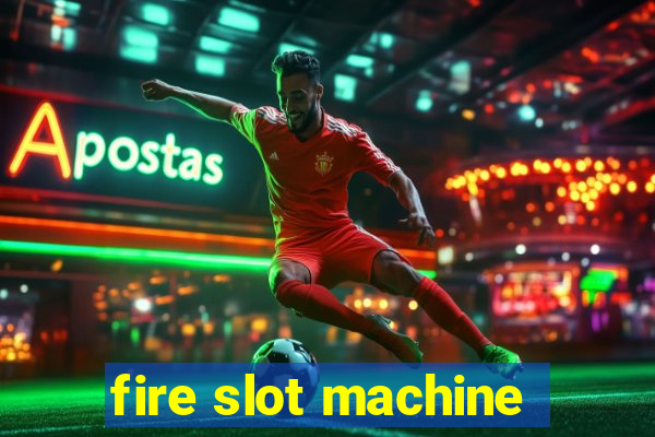 fire slot machine