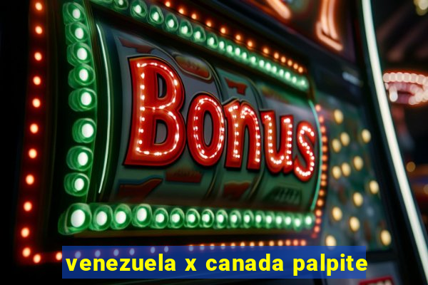 venezuela x canada palpite