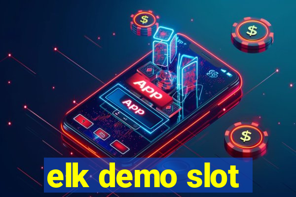 elk demo slot