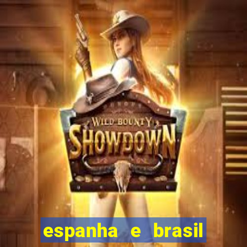 espanha e brasil ao vivo