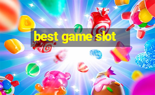 best game slot