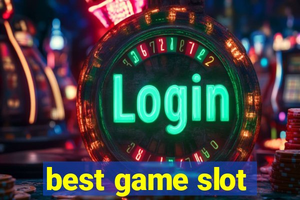 best game slot