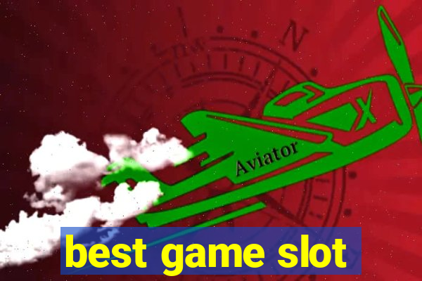 best game slot