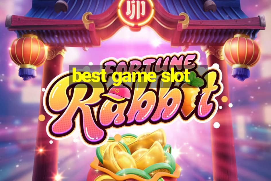 best game slot