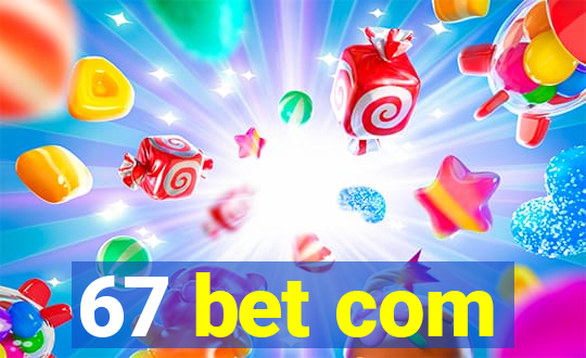 67 bet com