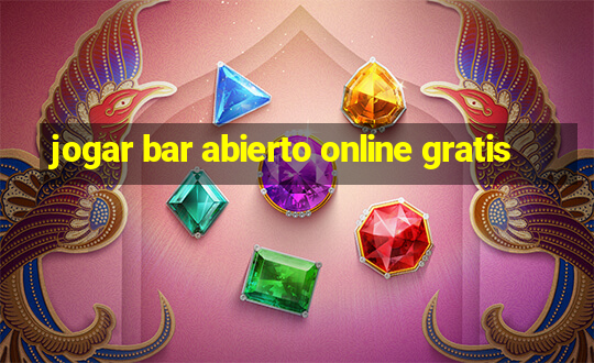 jogar bar abierto online gratis