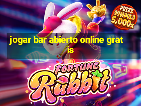 jogar bar abierto online gratis