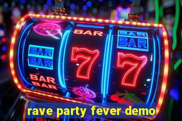 rave party fever demo