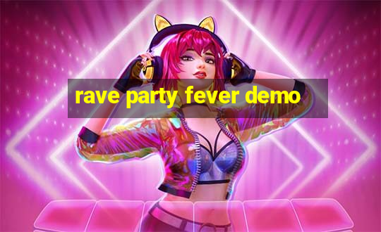 rave party fever demo