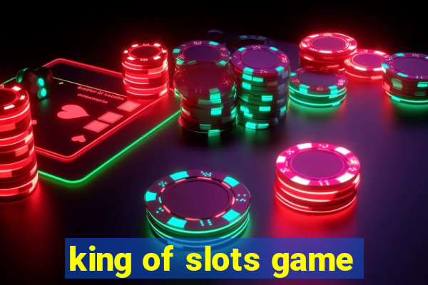 king of slots game