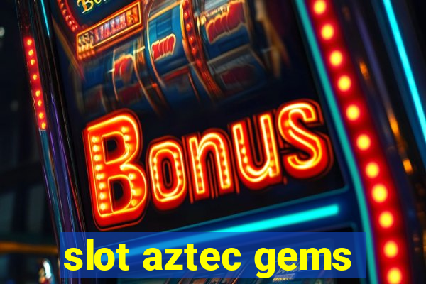 slot aztec gems