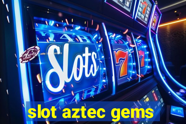 slot aztec gems