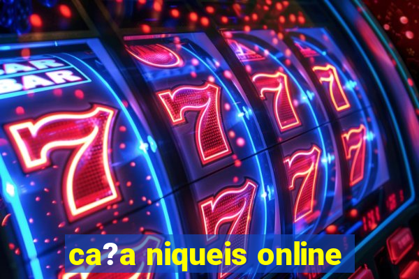 ca?a niqueis online