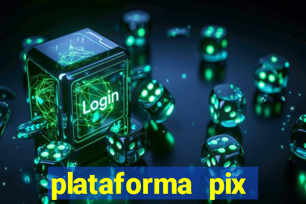 plataforma pix jogos online