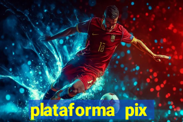 plataforma pix jogos online