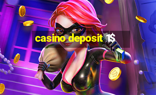 casino deposit 1$