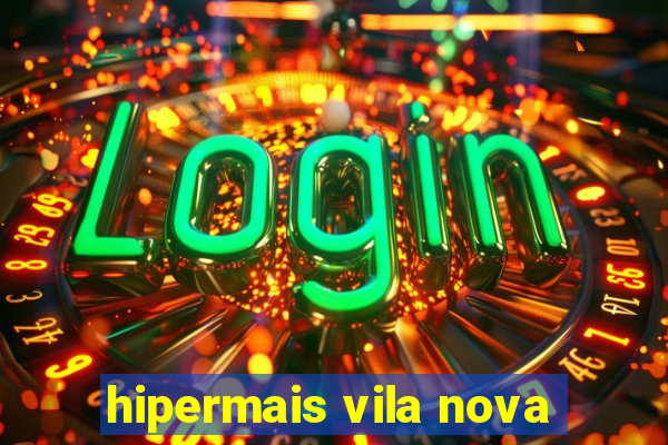 hipermais vila nova