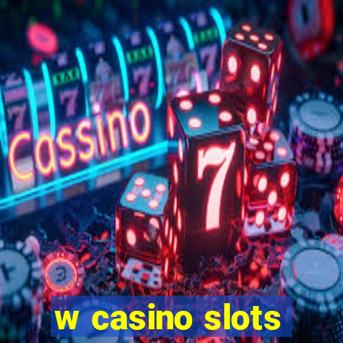 w casino slots