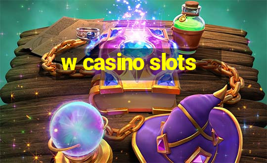 w casino slots