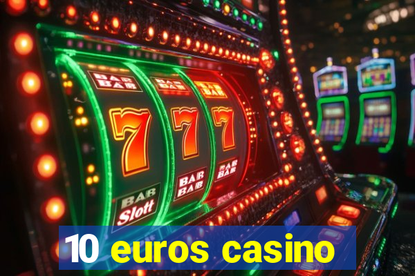 10 euros casino