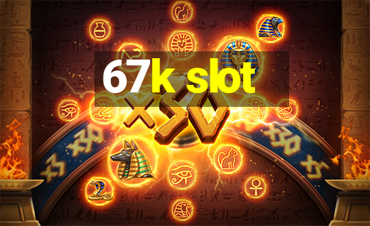 67k slot