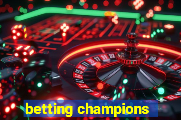 betting champions