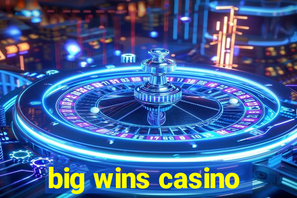 big wins casino