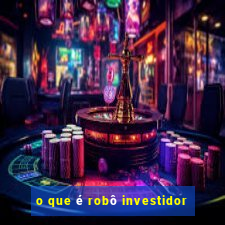 o que é robô investidor