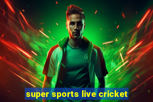 super sports live cricket