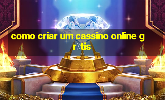 como criar um cassino online gr谩tis