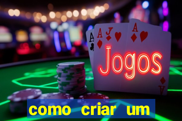 como criar um cassino online gr谩tis