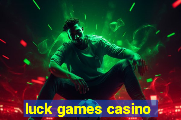 luck games casino