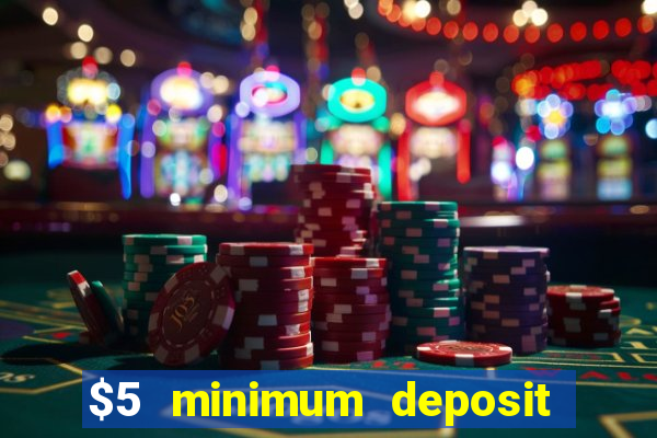 $5 minimum deposit casino australia 2017