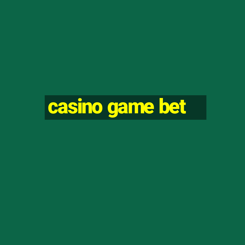 casino game bet