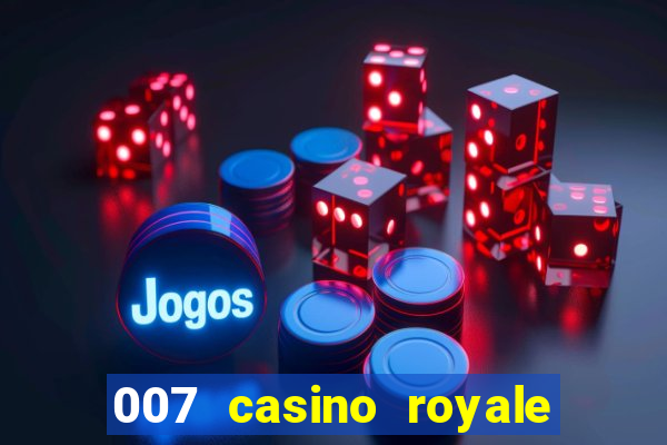 007 casino royale assistir topflix