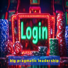 blg pragmatic leadership