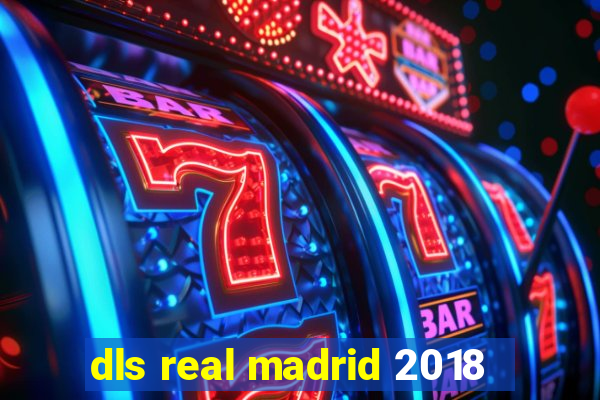 dls real madrid 2018