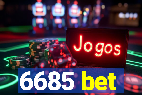 6685 bet